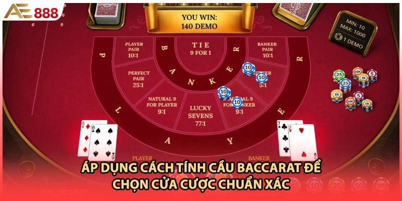 Áp dụng cách tính cầu baccarat để chọn cửa cược chuẩn xác