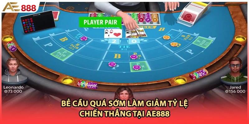 Bẻ cầu quá sớm làm giảm tỷ lệ chiến thắng tại AE888