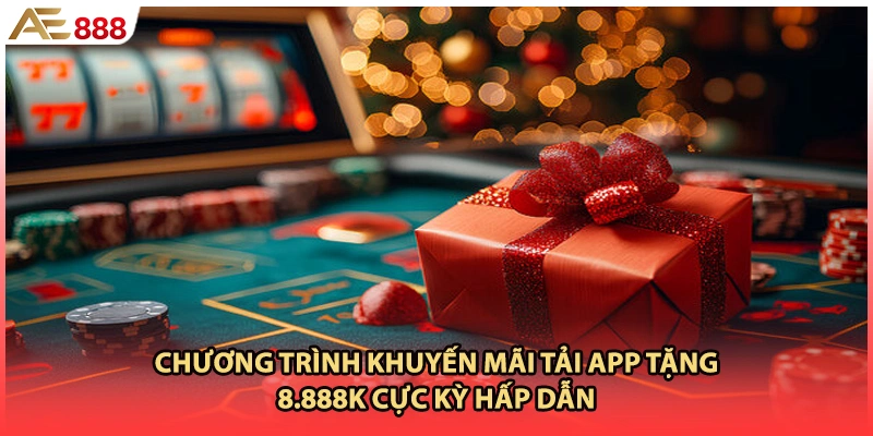 Chương trình khuyến mãi tải app tặng 8.888K cực kỳ hấp dẫn