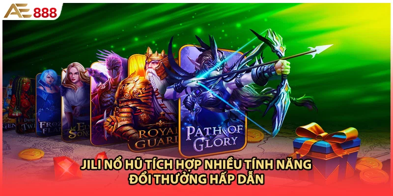  JILI nổ hũ tích hợp nhiều tính năng đổi thưởng hấp dẫn 