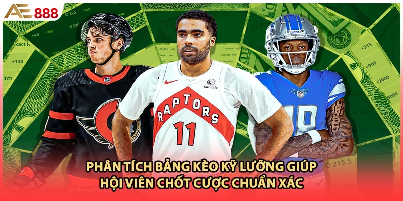 Phân tích bảng kèo kỹ lưỡng giúp hội viên chốt cược chuẩn xác