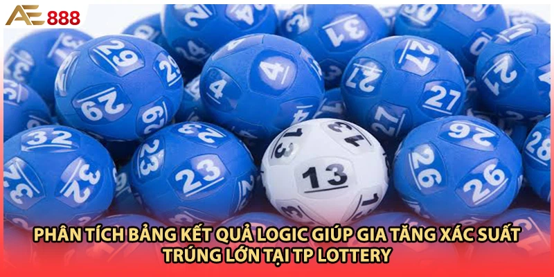 Phân tích bảng kết quả logic giúp gia tăng xác suất trúng lớn tại TP lottery
