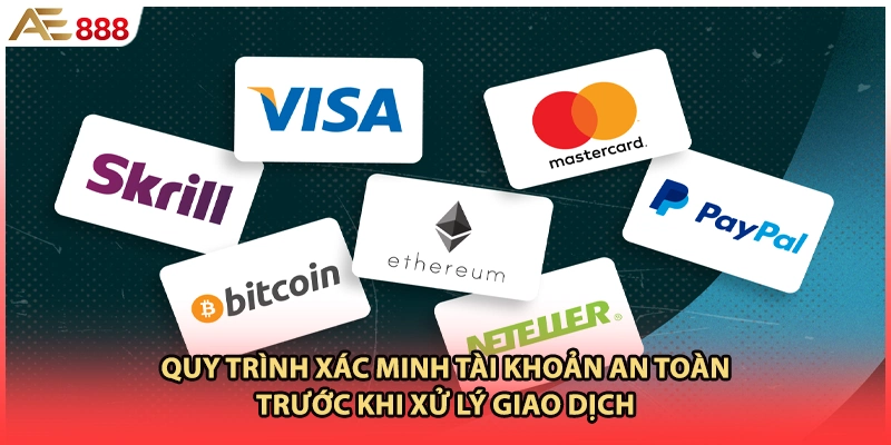 Quy trình xác minh tài khoản an toàn trước khi xử lý giao dịch
