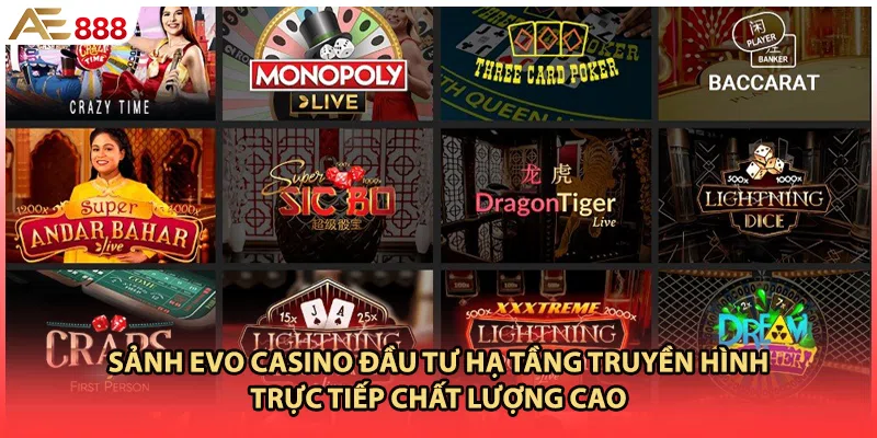 Sảnh EVO casino đầu tư hạ tầng truyền hình trực tiếp chất lượng cao