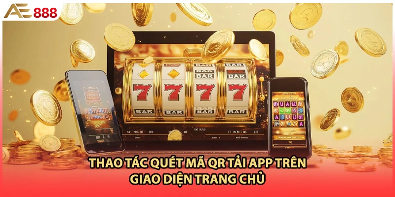 Thao tác quét mã QR tải app trên giao diện trang chủ