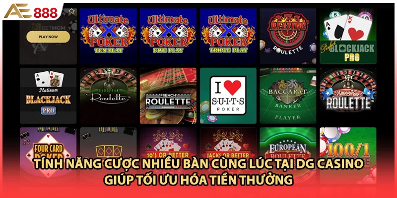 Tính năng cược nhiều bàn cùng lúc tại DG casino giúp tối ưu hóa tiền thưởng