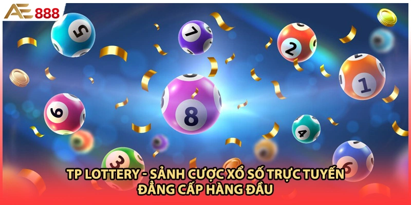 TP Lottery - Sảnh Cược Xổ Số Trực Tuyến Đẳng Cấp Hàng Đầu